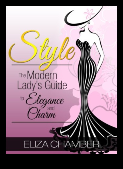 Chic Chronicles Uzrakstiet savu modes stāstu ar modernu eleganci Modernā stila ceļvedis 3 Elegantas hronikas: rakstiet savu modes stāstu ar modernu eleganci