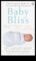 Baby Bliss Basics Praktiska ceļvedis attiecībā uz svarīgāko aprīkojumu, kas būtisks jūsu jaundzimušajam